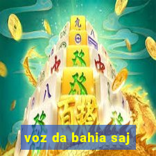 voz da bahia saj